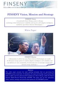 FINSENY Vision, Mission and Strategy FINSENY Vision « A sustainable Smart Energy system in Europe, combining critical infrastructure reliability and security with adaptive intelligence, enabled by open Future Internet T