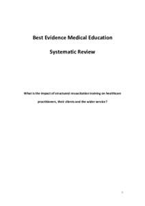 Best Evidence Medical Education Systematic Review What is the impact of structured resuscitation training on healthcare practitioners, their clients and the wider service?