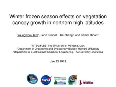 Winter frozen season effects on vegetation canopy growth in northern high latitudes Youngwook Kim1, John Kimball1, Ke Zhang2, and Kamel Didan3 1NTSG/FLBS,