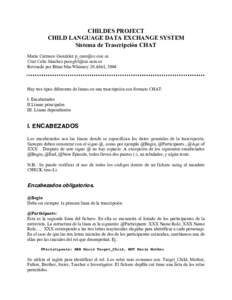 CHILDES PROJECT CHILD LANGUAGE DATA EXCHANGE SYSTEM Sistema de Trascripción CHAT Maria Carrasco González  Cruz Celis Sánchez  Revisado por Brian MacWhinney 20 Abril, 2004