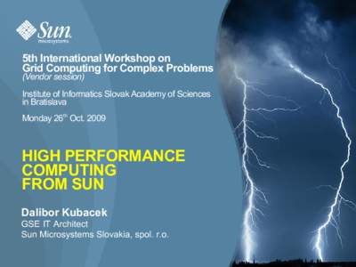 5th International Workshop on Grid Computing for Complex Problems (Vendor session) Institute of Informatics Slovak Academy of Sciences in Bratislava
