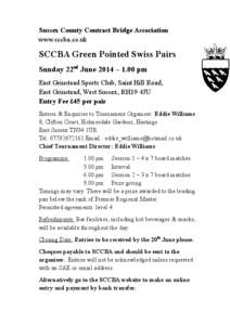 Sussex County Contract Bridge Association www.sccba.co.uk SCCBA Green Pointed Swiss Pairs Sunday 22nd June 2014 – 1.00 pm East Grinstead Sports Club, Saint Hill Road,