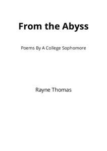 From the Abyss Poems By A College Sophomore Rayne Thomas  From the Abyss