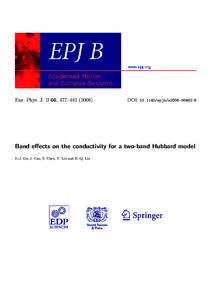 Eur. Phys. J. B 66, 477–DOI: epjb/e2008Band eﬀects on the conductivity for a two-band Hubbard model S.-J. Gu, J. Cao, S. Chen, Y. Liu and H.-Q. Lin