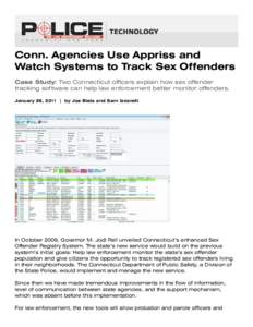 Conn. Agencies Use Appriss and Watch Systems to Track Sex Offenders Case Study: Two Connecticut officers explain how sex offender tracking software can help law enforcement better monitor offenders. January 26, 2011 | by