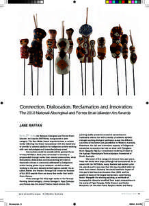 Connection, Dislocation, Reclamation and Innovation: The 2010 National Aboriginal and Torres Strait Islander Art Awards JANE RAFFAN In its 27th year, the National Aboriginal and Torres Strait Islander Art Awards (NATSIAA