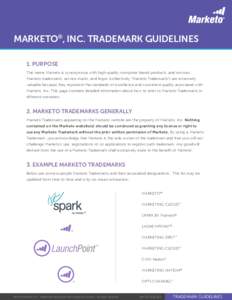 MARKETO®, INC. TRADEMARK GUIDELINES 1. PURPOSE The name Marketo is synonymous with high-quality computer based products, and services. Marketo trademarks, service marks, and logos (collectively “Marketo Trademarks”)