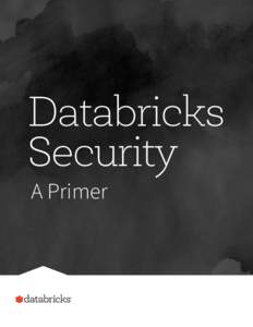 Databricks Security A Primer About Databricks Databricks is a hosted end-to-end data platform powered by Apache® Spark™. Databricks makes it easy to