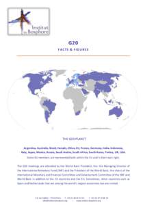 G20 FACTS & FIGURES THE G20 PLANET Argentina, Australia, Brazil, Canada, China, EU, France, Germany, India, Indonesia, Italy, Japan, Mexico, Russia, Saudi Arabia, South Africa, South Korea, Turkey, UK, USA.