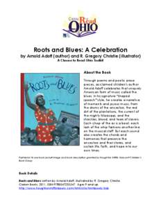 Roots and Blues: A Celebration by Arnold Adoff (author) and R. Gregory Christie (illustrator) A Choose to Read Ohio Toolkit About the Book Through poems and poetic prose
