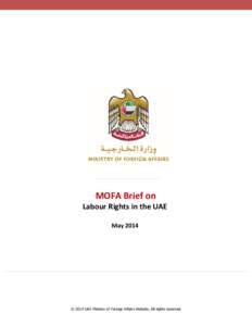 MOFA Brief on Labour Rights in the UAE May 2014 © 2014 UAE Ministry of Foreign Affairs Website, All rights reserved.