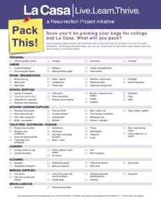 Soon you’ll be packing your bags for college and La Casa. What will you pack? Avoid lugging massive boxes and suitcases only to discover that you brought too much or forgot something. By bringing the right items, you w