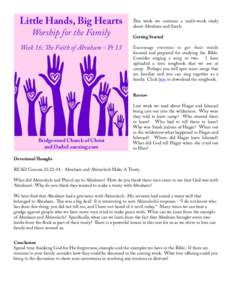 Little Hands, Big Hearts Worship for the Family Week 16: The Faith of Abraham - Pt 13 This week we continue a multi-week study about Abraham and Sarah.