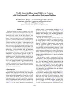 Weakly Supervised Learning of Mid-Level Features with Beta-Bernoulli Process Restricted Boltzmann Machines Roni Mittelman, Honglak Lee, Benjamin Kuipers, Silvio Savarese Department of Electrical Engineering and Computer 