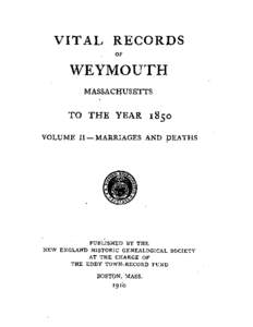VITAL R E C O R D S  WEYMOUTH MASSACHUSETTS  TO THE YEAR 1850