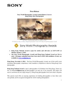 Press Release Sony World Photography Awards Launch Hunt to Uncover Hong Kong’s Best Photographer Last year’s winning image taken by Cheung Lai San © Cheung Lai San, 1st Place, Hong Kong National Award, 2014 Sony Wor