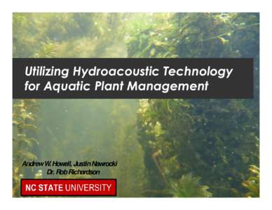 Utilizing Hydroacoustic Technology for Aquatic Plant Management Andrew W. Howell, Justin Nawrocki Dr. Rob Richardson