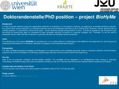 Doktorandenstelle/PhD position – project BioHyMe Background In order to provide sufficient energy the regenerative production of electricity is on the advance. However, by switching to renewable electricity production 