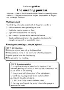 Rhizome guide to  The meeting process There are a variety of processes that can be used to run meetings. What follows is a core process that can be adapted with different techniques and in different situations.