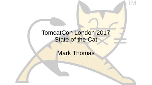 TM  TomcatCon London 2017 State of the Cat Mark Thomas