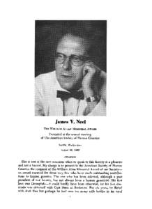 James V. Neel THE WILLIAM ALLAN MEMORIAL AwARD Presented at the annual meeting of The American Society of Human Genetics Seattle, Washington August 26, 1965
