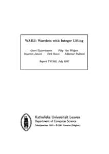 WAILI: Wavelets with Integer Lifting Geert Uytterhoeven Filip Van Wulpen Maarten Jansen Dirk Roose Adhemar Bultheel Report TW 262, July 1997