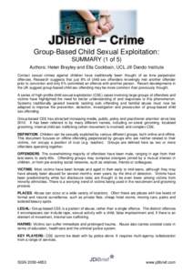 JDiBrief – Crime Group-Based Child Sexual Exploitation: SUMMARY (1 of 5) Authors: Helen Brayley and Ella Cockbain, UCL Jill Dando Institute Contact sexual crimes against children have traditionally been thought of as l