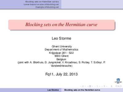 Blocking sets on Hermitian curves Lower bound on size of blocking set Example of blocking set Blocking sets on the Hermitian curve Leo Storme