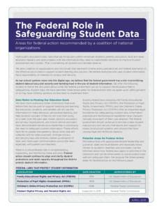 The Federal Role in Safeguarding Student Data Areas for federal action recommended by a coalition of national organizations High-quality education data—data that are timely and useful—empower students, parents, educa