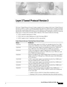 Layer 2 Tunnel Protocol Version 3 The Layer 2 Tunnel Protocol Version 3 feature expands on Cisco support of the Layer 2 Tunnel Protocol Version 3 (L2TPv3). L2TPv3 is an Internet Engineering Task Force (IETF) l2tpext work