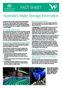 FACT SHEET Australia’s Water Storage Information Australia has around 500 publicly-owned water storages. The Bureau of Meteorology’s Water Storage website contains information about more than 250 major storages with 