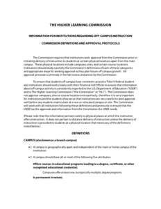 THE HIGHER LEARNING COMMISSION INFORMATION FOR INSTITUTIONS REGARDING OFF-CAMPUS INSTRUCTION COMMISSION DEFINITIONS AND APPROVAL PROTOCOLS The Commission requires that institutions seek approval from the Commission prior