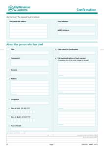 Confirmation  Use	this	form	if	the	deceased	lived	in	Scotland. Yournameandaddress  