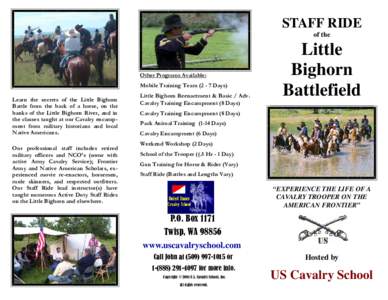 STAFF RIDE of the Other Programs Available: Mobile Training Team[removed]Days) Learn the secrets of the Little Bighorn