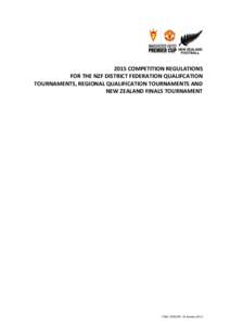 2015 COMPETITION REGULATIONS FOR THE NZF DISTRICT FEDERATION QUALIFCATION TOURNAMENTS, REGIONAL QUALIFICATION TOURNAMENTS AND NEW ZEALAND FINALS TOURNAMENT  FINAL VERSION: 23 January 2015