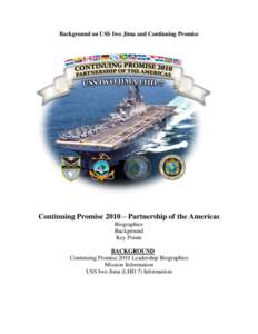 Background on USS Iwo Jima and Continuing Promise  Continuing Promise 2010 – Partnership of the Americas Biographies Background Key Points