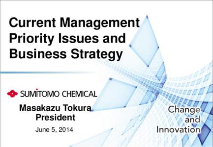 Current Management Priority Issues and Business Strategy 目 次  Masakazu Tokura