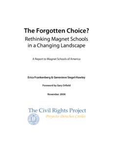 The Forgotten Choice? Rethinking Magnet Schools in a Changing Landscape A Report to Magnet Schools of America  Erica Frankenberg & Genevieve Siegel-Hawley