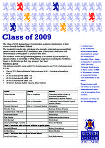 Class of 2009 The Class of 2009 demonstrated considerable academic development in their journey through the Senior School. The students formed a tight knit group who mutually aided and encouraged their peers to excel aca
