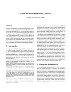 Concurrent Replicating Garbage Collection James O’Toole and Scott Nettles Abstract We have implemented a concurrent copying garbage collector that uses replicating garbage collection. In our design, the client can cont