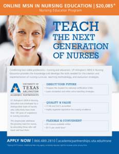 ONLINE MSN in NURSing EDUCAtion | $20,085* Nursing Educator Program TEACH  the next