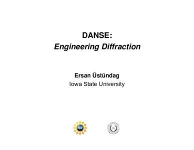 DANSE: Engineering Diffraction Ersan Üstündag Iowa State University