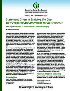 | March 12, 2015 | CSD Perspective 15-25 |  Statement Given in Bridging the Gap: How Prepared Are Americans for Retirement? Hearing before the U.S. Senate Special Committee on Aging By Michal Grinstein-Weiss