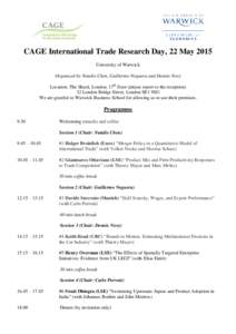 CAGE International Trade Research Day, 22 May 2015 University of Warwick Organized by Natalie Chen, Guillermo Noguera and Dennis Novy Location: The Shard, London, 17th floor (please report to the reception) 32 London Bri