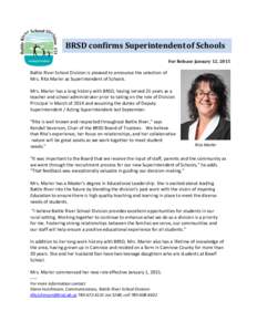 BRSD confirms Superintendent of Schools For Release January 12, 2015 Battle River School Division is pleased to announce the selection of Mrs. Rita Marler as Superintendent of Schools. Mrs. Marler has a long history with