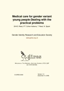 Medical care for gender variant young people:Dealing with the practical problems B.W.D. Reed, P.T. Cohen-Kettenis, T. Reed, N. Spack  Gender Identity Research and Education Society