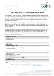 Gafta ‘Day Value’ Certificate Request Form Gafta operates a ‘Day Value’ service, to enable companies to request a historical market price (day value) for a particular commodity. On receipt of your request, Gafta 