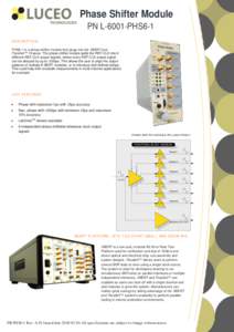 Phase Shifter Module PN L-6001-PHS6-1 DESCRIPTION PHS6-1 is a phase shifter module that plugs into the XBERT and ParalleX™ Chassis. The phase shifter module splits the REF-CLK into 6 different REF-CLK output signals, w