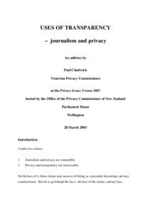 USES OF TRANSPARENCY – journalism and privacy An address by Paul Chadwick Victorian Privacy Commissioner at the Privacy Issues Forum 2003