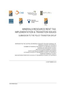 MINERALS RESOURCE RENT TAX: IMPLEMENTATION & TRANSITION ISSUES SUBMISSION TO THE POLICY TRANSITION GROUP REPRESENTING THE AUSTRALIAN MINERALS INDUSTRY FOR AND ON BEHALF OF: MINERALS COUNCIL OF AUSTRALIA